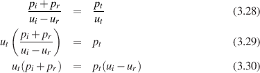      pi+-pr  =   pt                       (3.28)
      ui- ur      ut
  ( pi+ pr)
ut  u---u-   =   pt                       (3.29)
     i   r
  ut(pi+ pr) =   pt(ui- ur)                (3.30)
